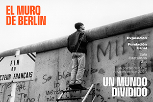 El muro de Berlín. Un mundo dividido